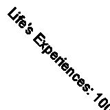 Life's Experiences: 100 Stories of God's Power, Presence and Purposes By Nevill